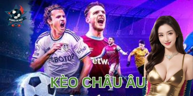 Hiểu rõ cách đọc kèo châu Âu để vào kèo chuẩn